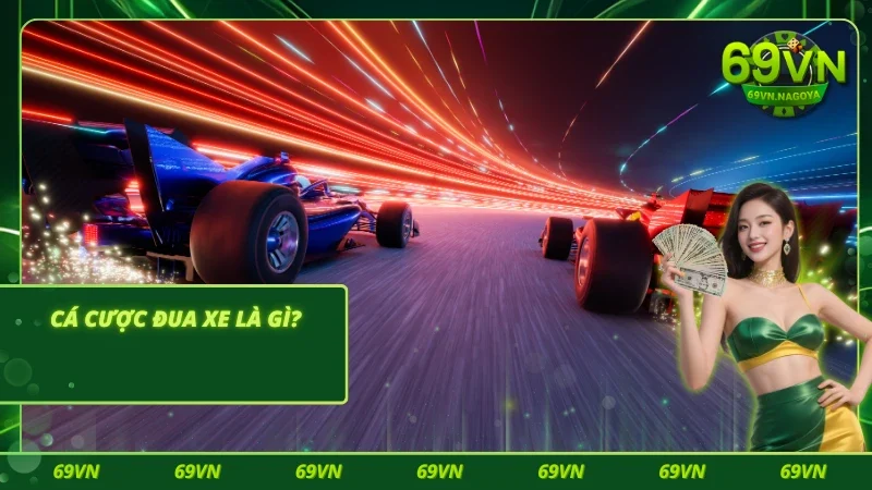 Khám phá bộ môn cá cược đua xe