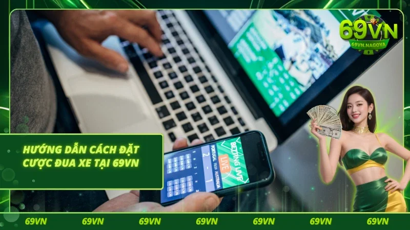 Hướng dẫn đặt cược tại 69VN