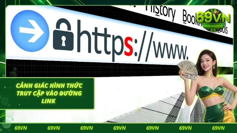 Luôn luôn kiểm tra đường link truy cập theo chính sách bảo mật 69VN 