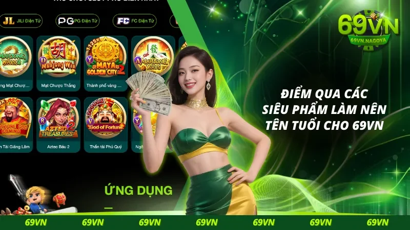 Các siêu phẩm cá cược tạo dấu ấn riêng cho 69VN