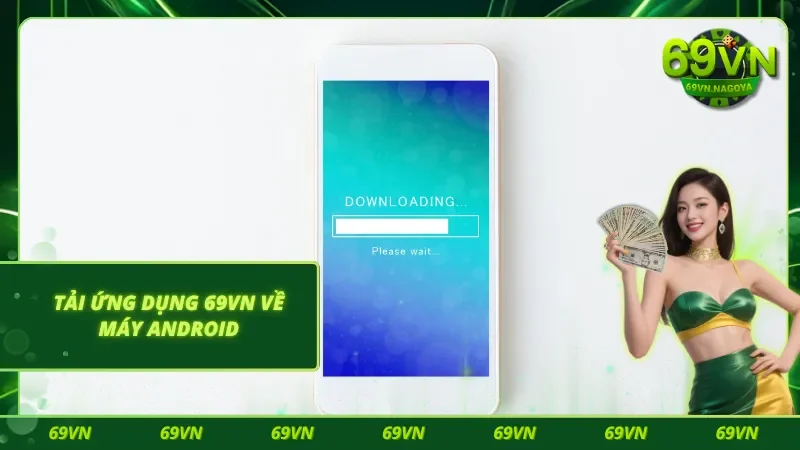 Những thao tác tải app 69VN trên Android