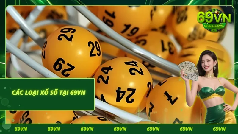 Điểm danh hình thức xổ số 69VN hot, ăn khách 