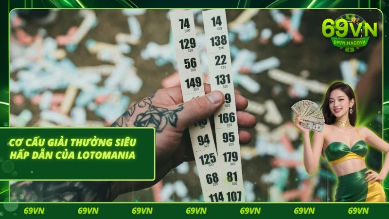 Cơ cấu giải thưởng hấp dẫn trong xổ số Lotomania